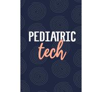 Pediatric Tech: Blank Lined Journal For Pediatric Tech| Future Pediatric Technician Practitioner Daily Notebooks Gift| Child Specialist Pediatric ... And Graduation Diary| 6x9 Inch Tech Journal