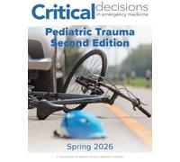 Pediatric Trauma Second Edition: Spring 2026 - Critical Decisions in Emergency Medicine
