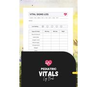 Pediatric Vitals Log Book: Medical Record Notebook to Track Blood Pressure, Heart Rate, and Health Data