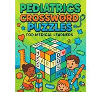 Pediatrics Crossword Puzzles for Medical Learners: Fun Word Games to Master Pediatric Terms, Disorders & Treatments for Students, Nurses & Health Professionals