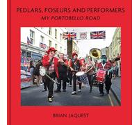 Pedlars, Poseurs and Performers: My Portobello Road