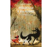 Pedofilia e religione. Storia, giurisprudenza e psicoanalisi di un reato perpetrato da secoli (Scaffale aperto)