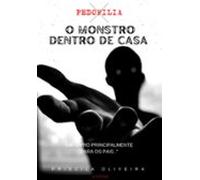 Pedofilia - O Monstro Dentro De Casa (ebook)