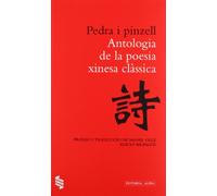 Pedra I Pinzell: ANTOLOGIA DE LA POESIA XINESA CLÀSSICA: 8 (Clàssics de Tots els Temps)