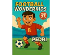 Pedri - Children’s/Kids Soccer/Football Book/Story and Biography for Kids Ages 5-15: an inspirational children’s sports book with real facts, life ... and grandparents (FOOTBALL WONDERKIDS)