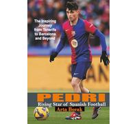Pedri: Rising Star of Spanish Football: The Inspiring Journey from Tenerife to Barcelona and Beyond