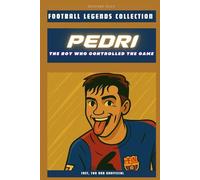 Pedri: The Boy Who Controlled the Game (FOOTBALL LEGENDS COLLECTION)