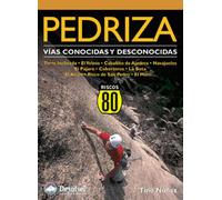 Pedriza. Vías conocidas y desconocidas: 80 riscos (Guías de escalada)