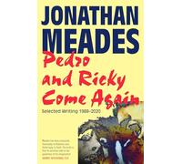 Pedro and Ricky Come Again: Selected Writing 1988-2020