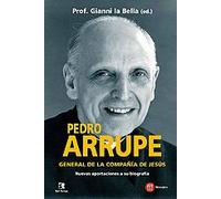 Pedro Arrupe. General De La compa? ia De Jesus. Nuevas Aporta: Nuevas aportaciones a su biografía: 16 (Fuera de colección)