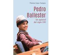 Pedro Ballester. Un apóstol del siglo XXI (Palabra hoy)