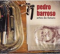 Pedro Barroso - Pedro Barroso - Artes Do Futuro [CD] 2017