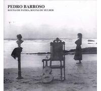 Pedro Barroso - Pedro Barroso - Roupas De Patria Roupas De Mulher [2004]