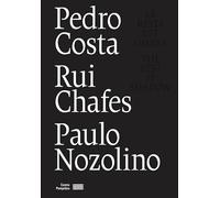 Pedro Costa, Rui Chafes, Paulo Nozolino: Le reste est ombre