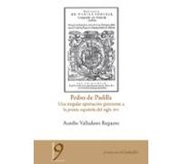 Pedro De Padilla: Una Singular Aportacion Giennense A La Poesia E Spañ