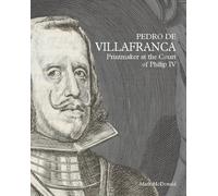 Pedro de Villafranca: Printmaker at the Court of Philip IV (Obras sobre papel)