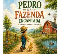 Pedro e a Fazenda Encantada: Uma aventura para colorir com atividades divertidas e desafios educativos
