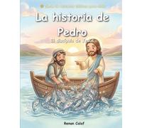 Pedro - El Discípulo de Jesús: Una historia bíblica para niños sobre la fe y la transformación - lectura fácil para niños