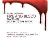 Pedro Halffter - Daugherty : Fire & Blood; Flamingo; Ladder to the Moon