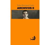 Pedro Henríquez Ureña ARCHIVOS II: Volume 2 (Archivos de Pedro Henríquez Ureña)
