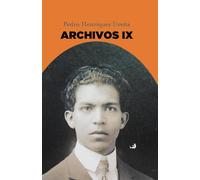 Pedro Henríquez Ureña ARCHIVOS IX (Archivos de Pedro Henríquez Ureña)