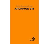 Pedro Henríquez Ureña ARCHIVOS VIII (Archivos de Pedro Henríquez Ureña)