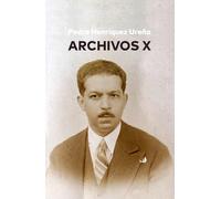 Pedro Henríquez Ureña ARCHIVOS X (Archivos de Pedro Henríquez Ureña)