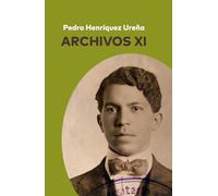 Pedro Henríquez Ureña. Archivos XI
