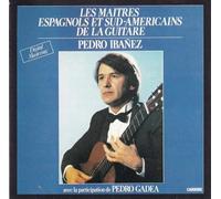 Pedro Ibanez - Les Maîtres Espagnols Et Sud-Américains De La Guitare