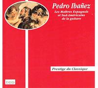 Pedro Ibanez - Les Maîtres Espagnols et Sud-Américains de la Guitare