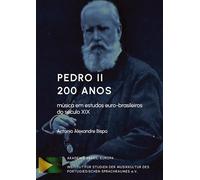 Pedro II 200 Anos - Música em estudos euro-brasileiros do século XIX: Compositores brasileiros e europeus que atuaram no Brasil no século XIX segundo ... Brasil. Música sacra e pesquisa cultural.: 7