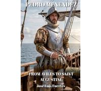 Pedro Menendez: From Avilés to Saint Augustine