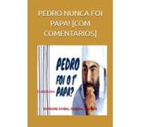 Pedro Nunca Foi Papa! [com Comentários] (ebook)