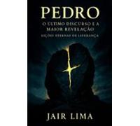 Pedro: O Último Discurso E A Maior Revelação (ebook)