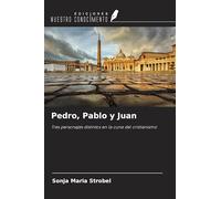 Pedro, Pablo y Juan: Tres personajes distintos en la cuna del cristianismo