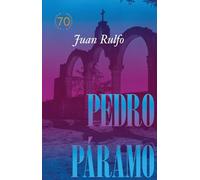 Pedro Páramo Edición conmemorativa 70 años, 1955-2025: Edición conmemorativa 70 años : Pedro Páramo: 70 Year Commemorative Edition (Spanish Edition)