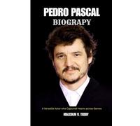 Pedro Pascal Biography: A Versatile Actor who Captured Hearts across Genres