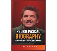 Pedro Pascal Biography: The Man Behind The Mask
