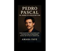 Pedro Pascal: The Journey of a Reluctant Star: From Chilean Roots to Hollywood Glory - The Untold Story of Perseverance, Passion, and the Rise of a Modern Icon