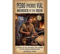 Pedro (Pierre) Vial: Mender of the Iron