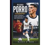 PEDRO PORRO BIOGRAPHY: The Rise Of Tottenham’s Fearless Right Back And Spain’s Modern Warrior
