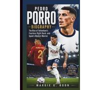PEDRO PORRO BIOGRAPHY: The Rise Of Tottenham’s Fearless Right Back And Spain’s Modern Warrior