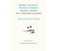Pedro Salinas. Poesía y deseo: Espacio y tiempo de su creación literaria: 1874 (Hispánicas)