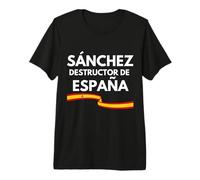 Pedro Sánchez Destructor de España Ropa Camiseta Premium