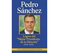 Pedro Sánchez: Logros del “Mejor Presidente de la Historia” (2018-2026) - Crónica Irónica de una Era Inolvidable