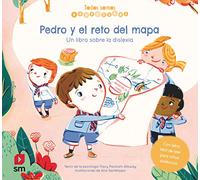 Pedro y el reto del mapa. Un libro sobre la dislexia (Todos somos especiales)