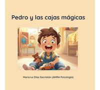 Pedro y las cajas mágicas.: Un cuento para aprender a ordenar y fomentar la autonomía infantil (Disciplina Positiva para niños de 2 a 6 años)