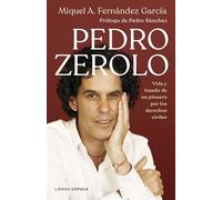 Pedro Zerolo: Vida y legado de un pionero por los derechos civiles (Biografías y memorias)