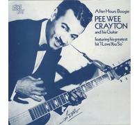 Pee Wee Crayton - CRAYTON, Pee Wee After Hours Boogie (1945-62)