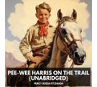 Pee-Wee Harris on the Trail (Unabridged)